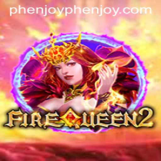 Experience the Thrill of FireQueen2: A Phenomenal Gaming Adventure with PHENJOY